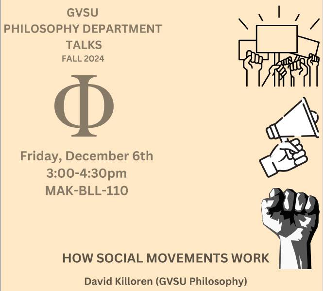 GVSU Philosophy Department Presents How Social Movements Work on Friday December 6, 2024 from 3:00 PM-4:30 PM in MAK-BLL-110